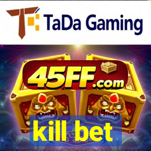 kill bet